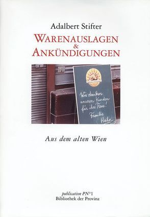 Warenauslagen und Ankündigungen von Bauer,  Peter M, Pils,  Richard, Stifter,  Adalbert