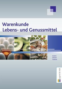 Warenkunde Lebens- und Genussmittel von Anderle,  Peter, Schwarz,  Helmuth, Tscherne,  Michaela