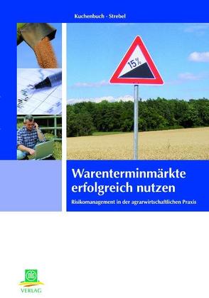 Warenterminmärkte erfolgreich nutzen von Kuchenbuch,  Lars, Strebel,  Stefanie