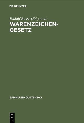 Warenzeichengesetz von Busse,  Rudolf, Woesler,  Emmi