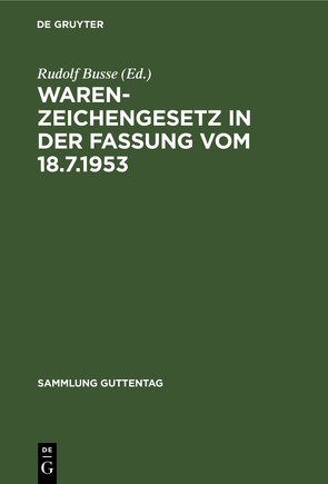 Warenzeichengesetz in der Fassung vom 18.7.1953 von Busse,  Rudolf