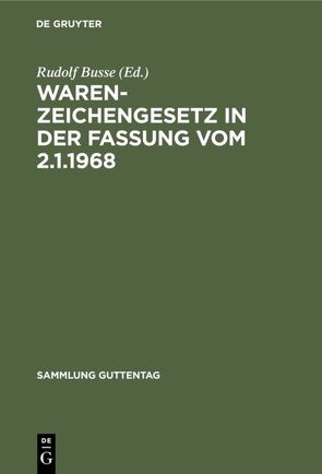 Warenzeichengesetz in der Fassung vom 2.1.1968 von Busse,  Rudolf