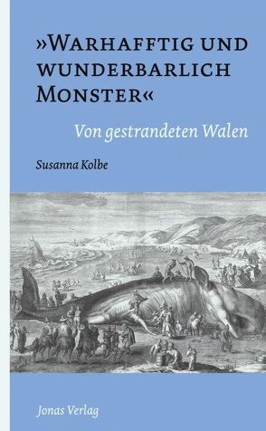 „Warhafftig und wunderbarlich Monster“ von Kolbe,  Susanna