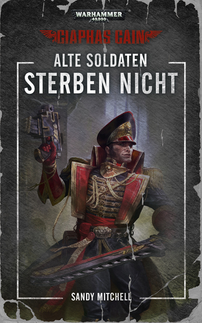 Warhammer 40.000 – Alte Soldaten sterben nicht von Knaus,  Anna, Mitchell,  Sandy