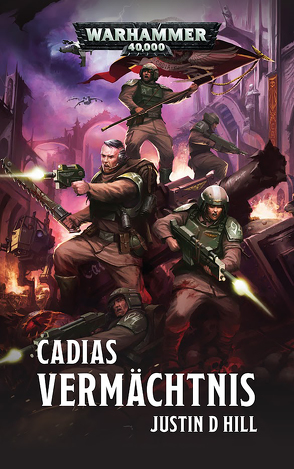 Warhammer 40.000 – Cadias Vermächtnis von Hill,  Justin D., Kneule,  Fabian