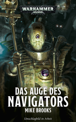 Warhammer 40.000 – Das Auge des Navigators von Brooks,  Mike, Hummel,  Ralph