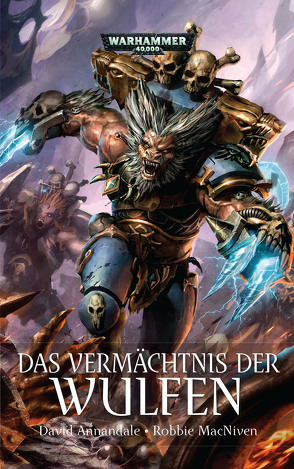 Warhammer 40.000 – Das Vermächtnis der Wulfen von Annandale,  David, Bülow,  Sarah Anne, MacNiven,  Robbie, Nerurkar,  Michael