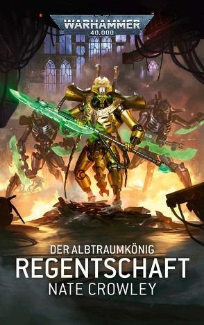 Warhammer 40.000 – Regentschaft von Crowley,  Nate, Knaus,  Anna