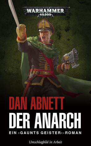 Warhammer 40.000 – Der Anarch von Abnett,  Dan, Aharon,  Christine