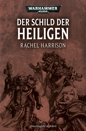 Warhammer 40.000 – Der Schild der Heiligen von Aharon,  Christine, Harrison,  Rachel