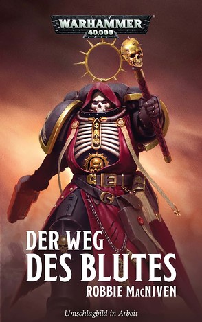 Warhammer 40.000 – Der Weg des Blutes von MacNiven,  Robbie, Vogt,  Judith C.