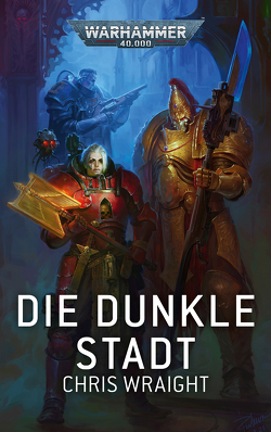 Warhammer 40.000 – Die dunkle Stadt von Behrenbruch,  Stefan, Wright,  Chris