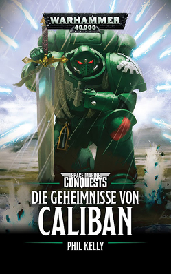 Warhammer 40.000 – Die Geheimnisse von Caliban von Kelly,  Phil, Mönkemeyer,  Marie