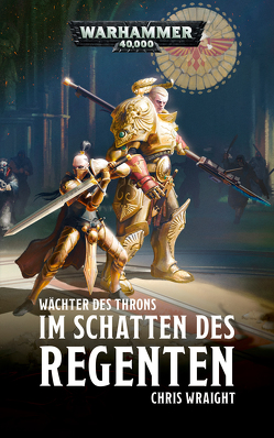 Warhammer 40.000 – Im Schatten des Regenten von Hausmeyer,  Birgit, Wraight,  Chris