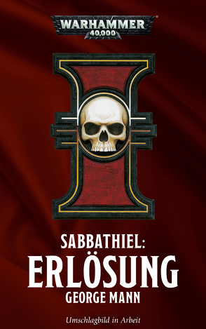 Warhammer 40.000 – Sabbathiel – Erlösung von Mann,  George