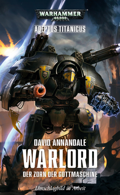 Warhammer 40.000 – Warlord – Der Zorn der Gottmaschine von Annadale,  David, Banks,  Nina