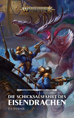 Warhammer Age of Sigmar – Die Schicksalsfahrt des Eisendrachens von Odenthal,  Horus W., Werner,  C.L.