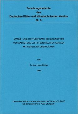 Wärme- und Stoffübergang bei Gegenstrom von Wasser und Luft in senkrechten Kanälen mit gewellten Oberflächen von Binder,  Hans