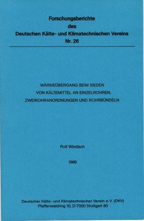 Wärmeübergang beim Sieden von Kältemittel an Einzelrohren, Zweirohranordnungen und Rohrbündeln von Windisch,  Rolf