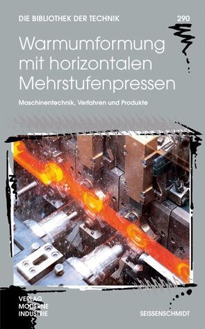 Warmumformung mit horizontalen Mehrstufenpressen von Huber,  Stephan, Messmer,  Günther