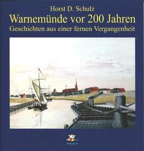 Warnemünde vor 200 Jahren von Schulz,  Horst D