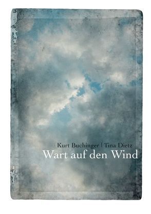 Wart auf den Wind von Buchinger,  Kurt, Dietz,  Tina