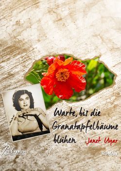 Warte, bis die Granatapfelbäume blühen von Uyar,  Janet