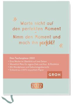 Warte nicht auf den perfekten Moment. Nimm den Moment und mach ihn perfekt. 2022 von Groh Verlag