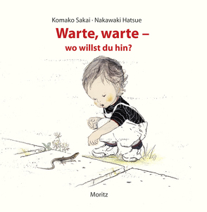 Warte, warte – wo willst du hin? von Hatsue,  Nakawaki, Sakai,  Komako