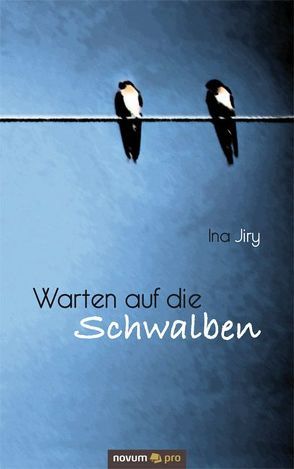 Warten auf die Schwalben von Jiry,  Ina