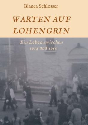 WARTEN AUF LOHENGRIN von Schlosser,  Bianca