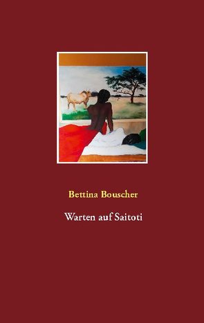 Warten auf Saitoti von Bouscher,  Bettina