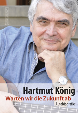 Warten wir die Zukunft ab von König,  Hartmut