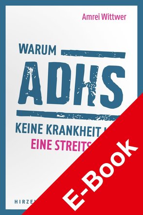 Warum ADHS keine Krankheit ist von Wittwer,  Amrei