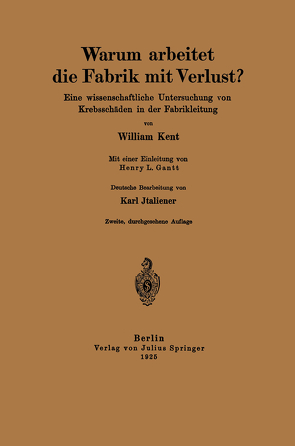 Warum arbeitet die Fabrik mit Verlust? von Gantt,  Henry L., Italiener,  Karl, Kent,  William