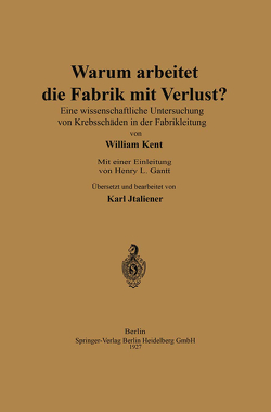 Warum arbeitet die Fabrik mit Verlust? von Gantt,  Henry Laurence, Italiener,  Karl, Kent,  William