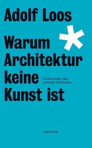 Warum Architektur keine Kunst ist von Loos,  Adolf