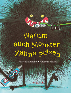 Warum auch Monster Zähne putzen von Mabire,  Grégoire, Martinello,  Jessica