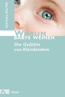 Warum Babys weinen von Petersen,  Karin, Solter,  Aletha J.