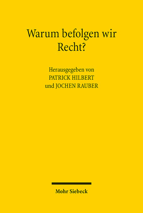 Warum befolgen wir Recht? von Hilbert,  Patrick, Rauber,  Jochen