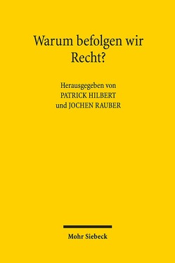 Warum befolgen wir Recht? von Hilbert,  Patrick, Rauber,  Jochen