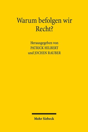 Warum befolgen wir Recht? von Hilbert,  Patrick, Rauber,  Jochen