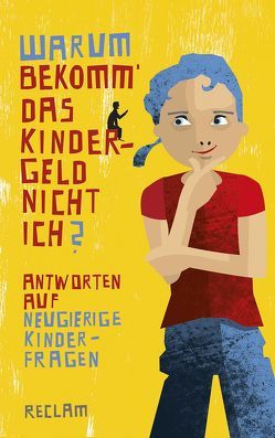 Warum bekomm’ das Kindergeld nicht ich? von Kaube,  Jürgen, Küchemann,  Fridtjof, Schmid,  Stefan