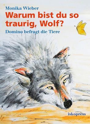 Warum bist du so traurig, Wolf? von Wieber,  Monika