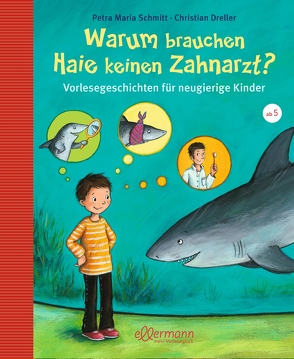 Warum brauchen Haie keinen Zahnarzt? von Dreller,  Christian, Schmitt,  Petra Maria, Vogel,  Heike