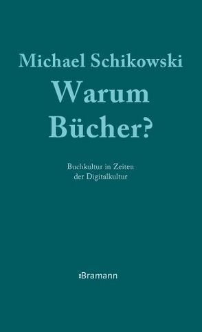 Warum Bücher? von Schikowski,  Michael