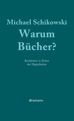 Warum Bücher? von Schikowski,  Michael