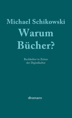 Warum Bücher? von Schikowski,  Michael