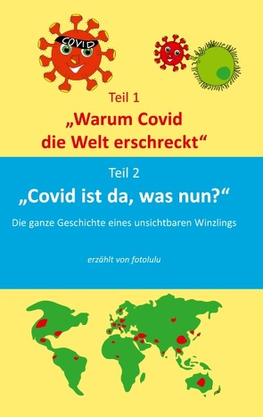 Warum Covid die Welt erschreckt & Covid ist da, was nun? von fotolulu