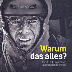 Warum das alles? von Arnold,  Dani, Jörg,  Petra